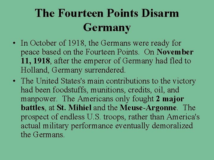 The Fourteen Points Disarm Germany • In October of 1918, the Germans were ready