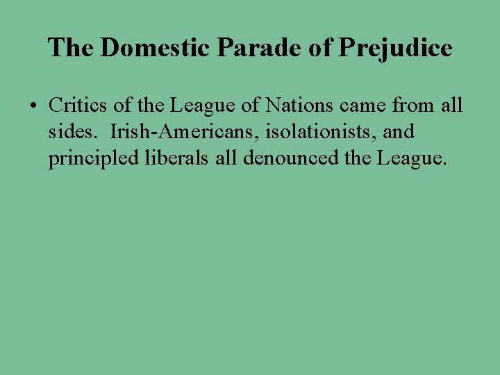 The Domestic Parade of Prejudice • Critics of the League of Nations came from