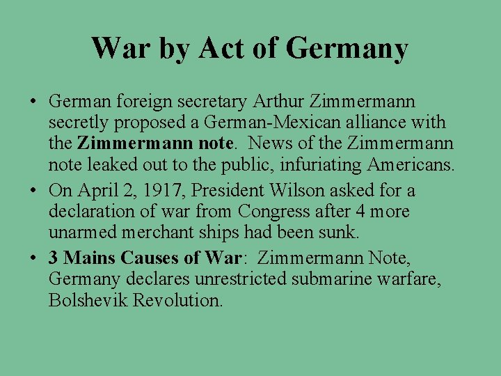 War by Act of Germany • German foreign secretary Arthur Zimmermann secretly proposed a