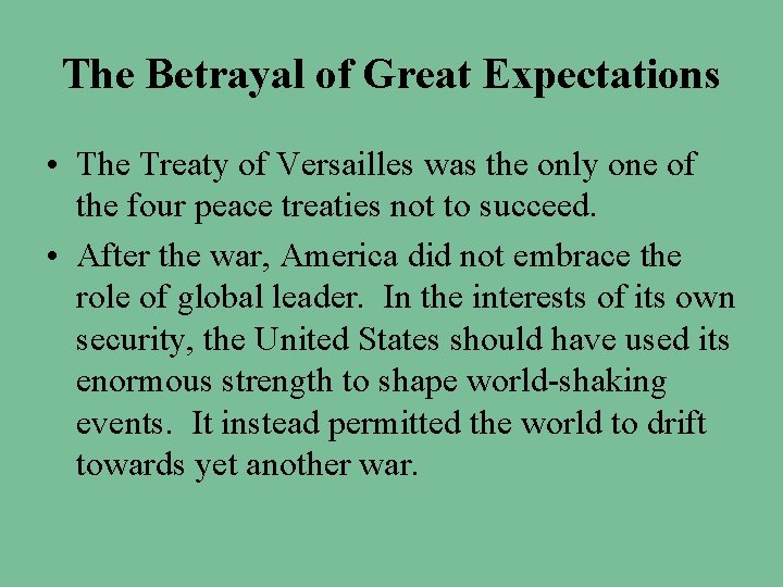 The Betrayal of Great Expectations • The Treaty of Versailles was the only one