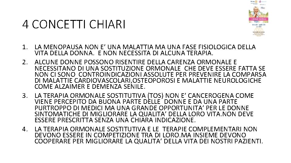 4 CONCETTI CHIARI 1. LA MENOPAUSA NON E’ UNA MALATTIA MA UNA FASE FISIOLOGICA