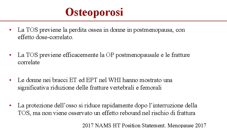 Osteoporosi • La TOS previene la perdita ossea in donne in postmenopausa, con effetto