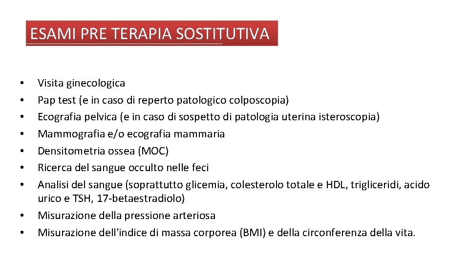 ESAMI PRE TERAPIA SOSTITUTIVA • • • Visita ginecologica Pap test (e in caso