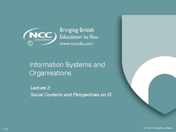 Information Systems and Organisations Lecture 2: Social Contexts and Perspectives on IS V 1.