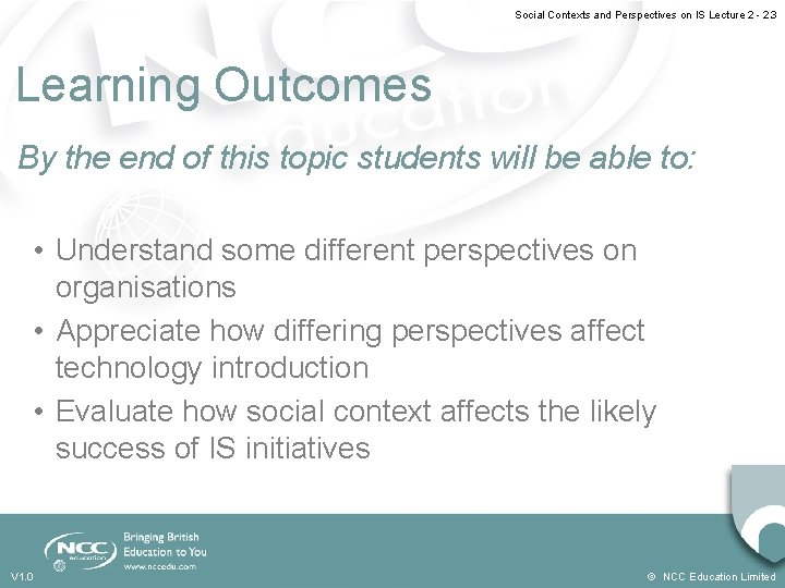 Social Contexts and Perspectives on IS Lecture 2 - 2. 3 Learning Outcomes By