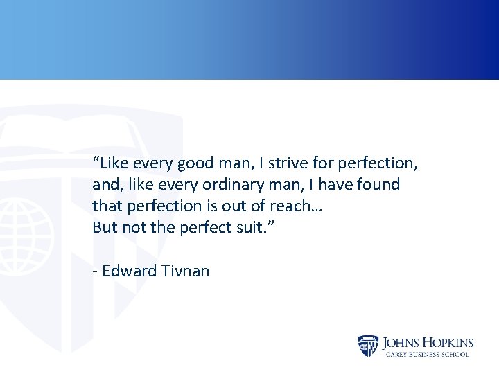 “Like every good man, I strive for perfection, and, like every ordinary man, I “Like every good man, I strive for perfection, and, like every ordinary man, I
