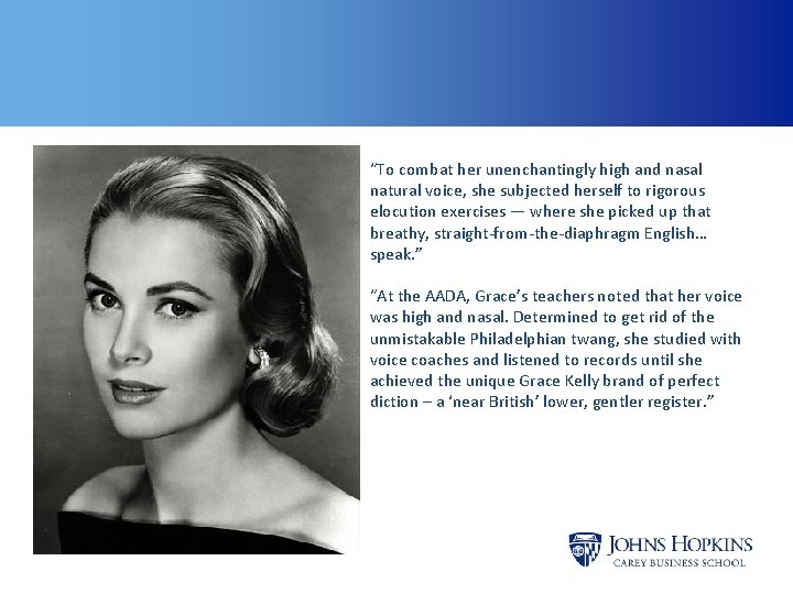 “To combat her unenchantingly high and nasal natural voice, she subjected herself to rigorous “To combat her unenchantingly high and nasal natural voice, she subjected herself to rigorous