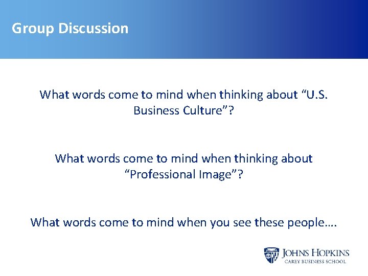 Group Discussion What words come to mind when thinking about “U. S. Business Culture”? Group Discussion What words come to mind when thinking about “U. S. Business Culture”?