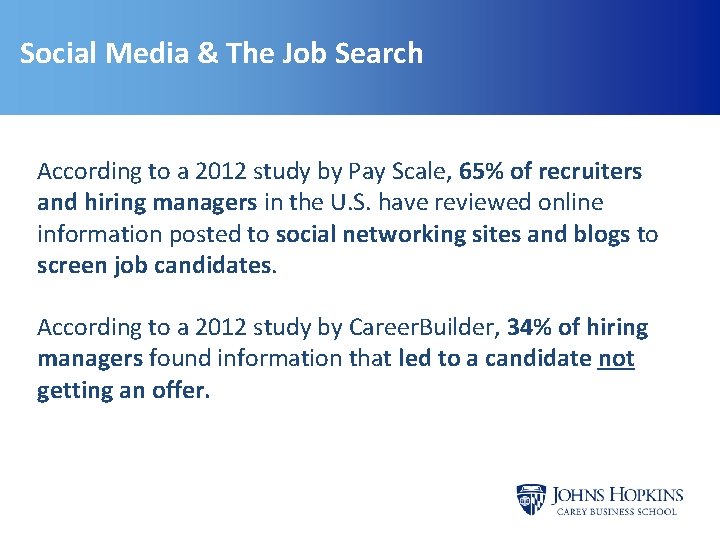 Social Media & The Job Search According to a 2012 study by Pay Scale, Social Media & The Job Search According to a 2012 study by Pay Scale,