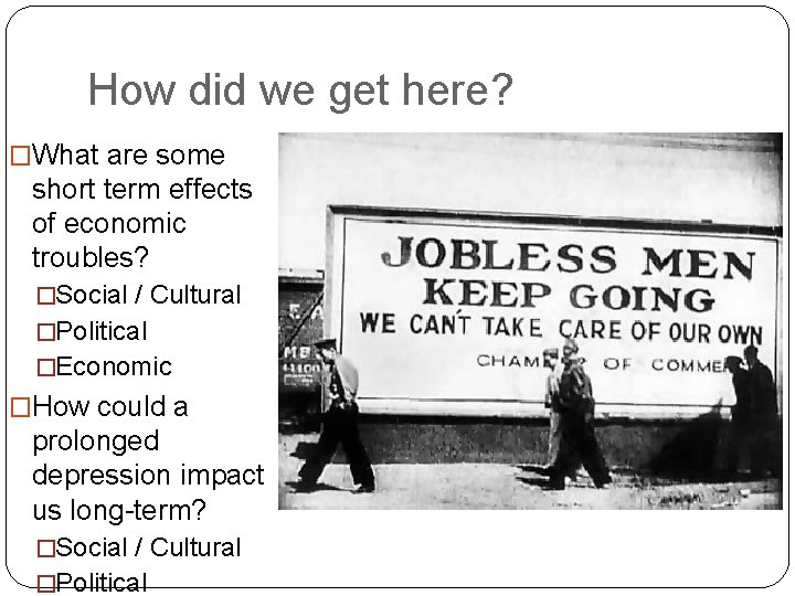 How did we get here? �What are some short term effects of economic troubles?