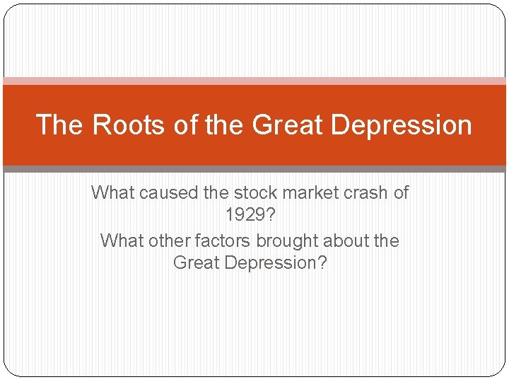 The Roots of the Great Depression What caused the stock market crash of 1929?