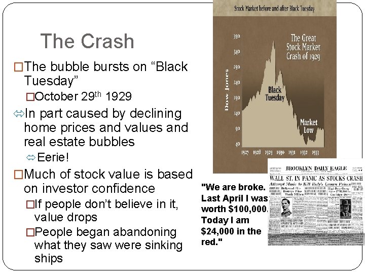 The Crash �The bubble bursts on “Black Tuesday” �October 29 th 1929 In part