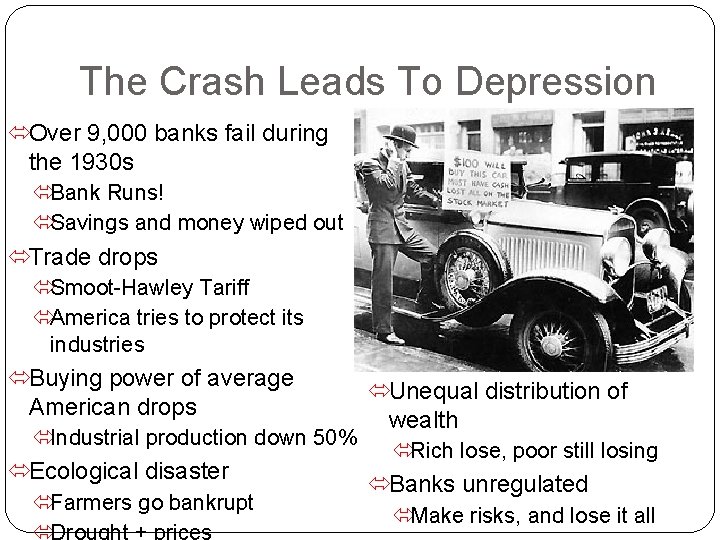 The Crash Leads To Depression Over 9, 000 banks fail during the 1930 s