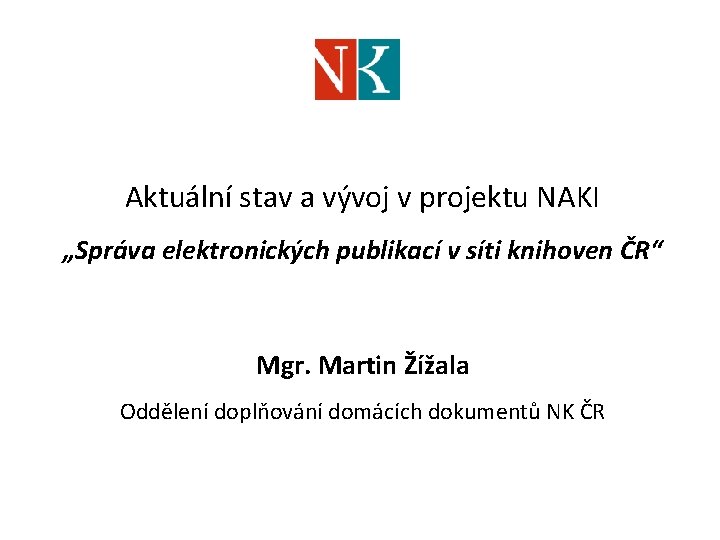 Aktuální stav a vývoj v projektu NAKI „Správa elektronických publikací v síti knihoven ČR“
