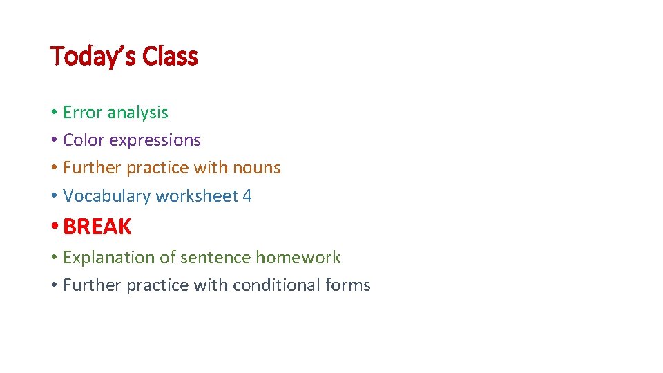 Today’s Class • Error analysis • Color expressions • Further practice with nouns •