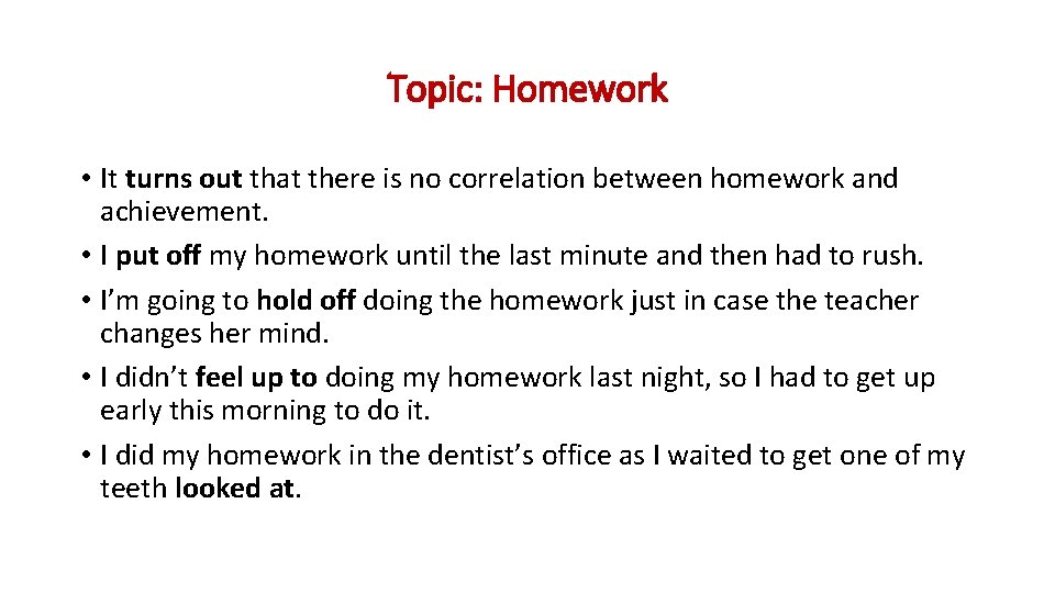 Topic: Homework • It turns out that there is no correlation between homework and