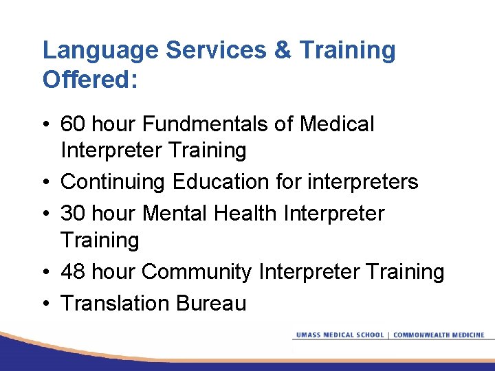 Language Services & Training Offered: • 60 hour Fundmentals of Medical Interpreter Training •