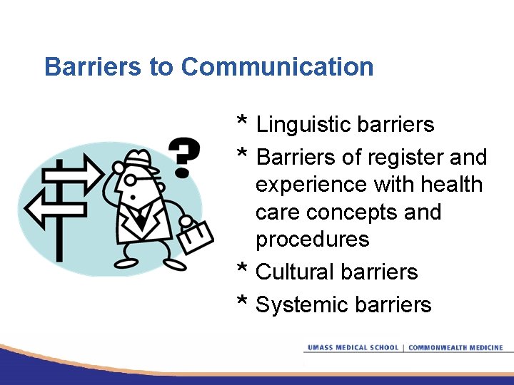 Barriers to Communication * Linguistic barriers * Barriers of register and experience with health