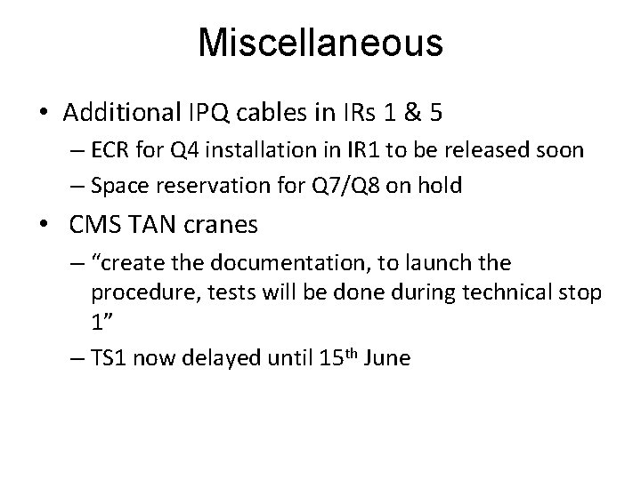 Miscellaneous • Additional IPQ cables in IRs 1 & 5 – ECR for Q