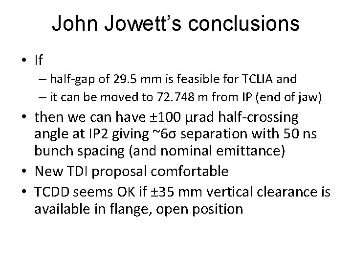 John Jowett’s conclusions • If – half-gap of 29. 5 mm is feasible for