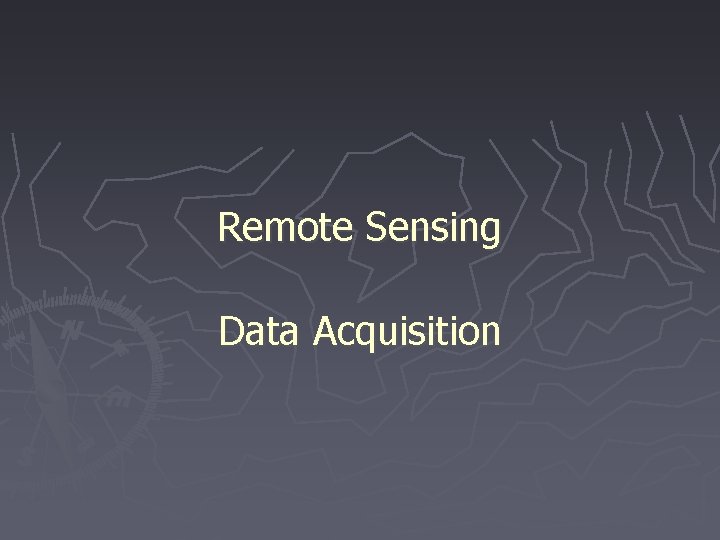 Remote Sensing Data Acquisition 