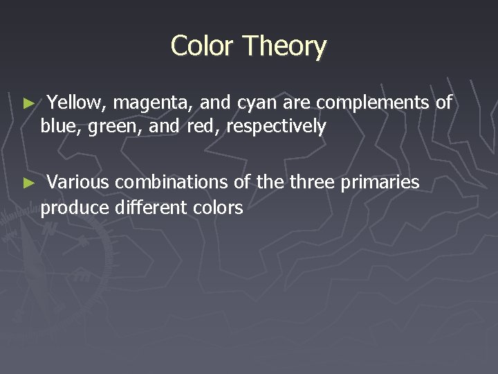 Color Theory ► Yellow, magenta, and cyan are complements of blue, green, and red,