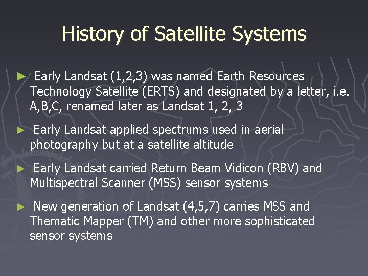 History of Satellite Systems ► Early Landsat (1, 2, 3) was named Earth Resources