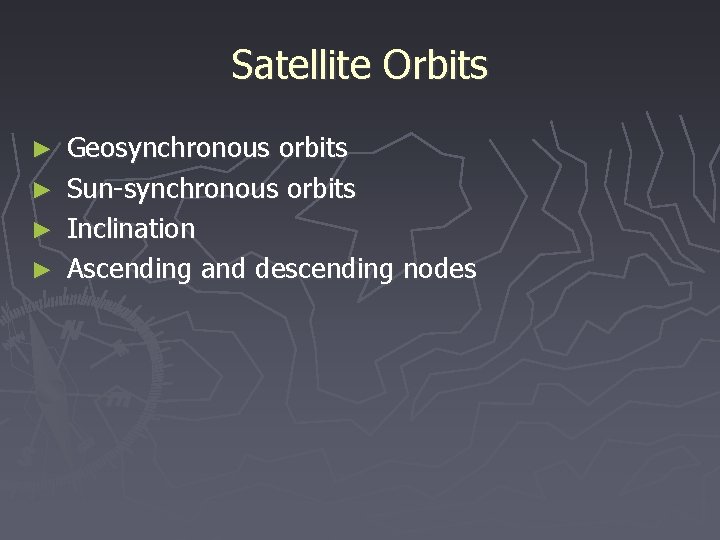 Satellite Orbits ► Geosynchronous orbits ► Sun-synchronous orbits ► Inclination ► Ascending and descending