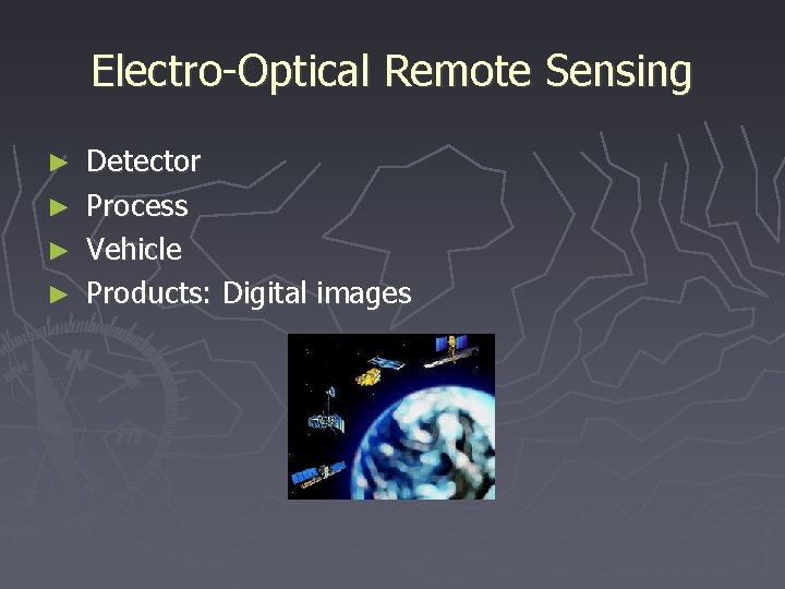 Electro-Optical Remote Sensing ► Detector ► Process ► Vehicle ► Products: Digital images 