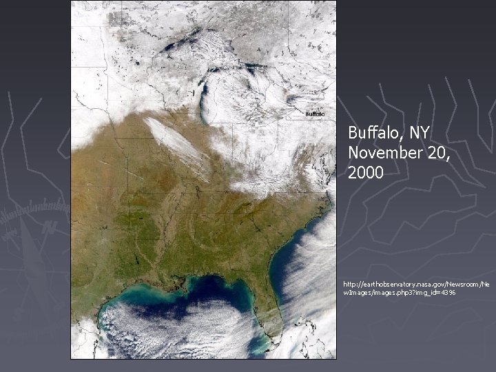 Buffalo, NY November 20, 2000 http: //earthobservatory. nasa. gov/Newsroom/Ne w. Images/images. php 3? img_id=4396