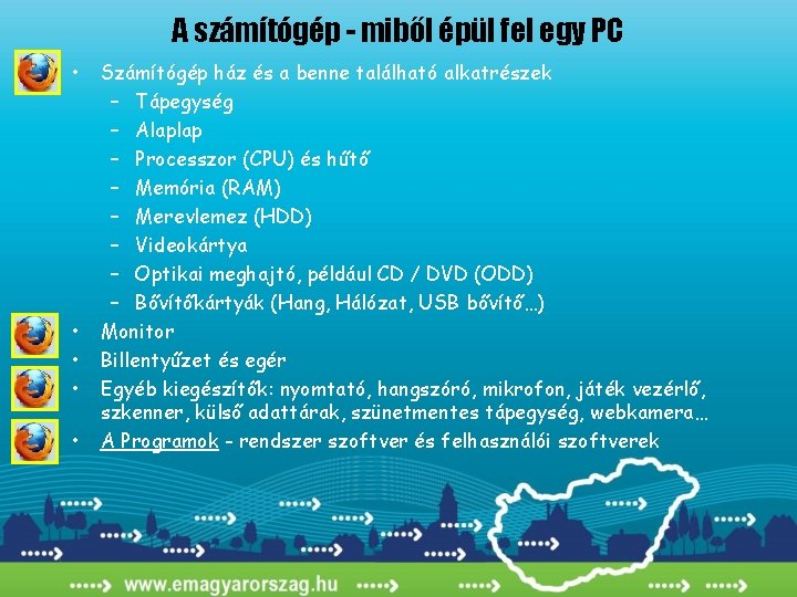 A számítógép - miből épül fel egy PC • • • Számítógép ház és