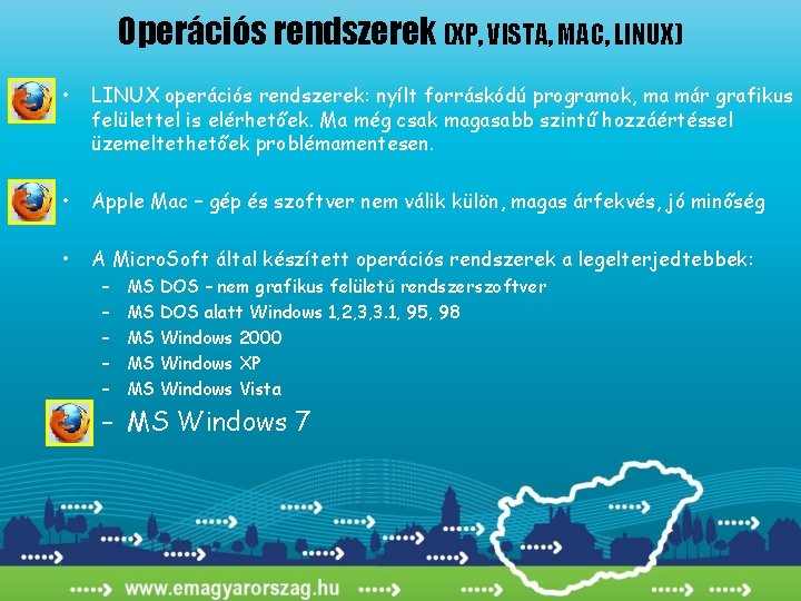 Operációs rendszerek (XP, VISTA, MAC, LINUX) • LINUX operációs rendszerek: nyílt forráskódú programok, ma