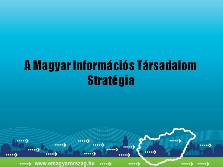 A Magyar Információs Társadalom Stratégia 