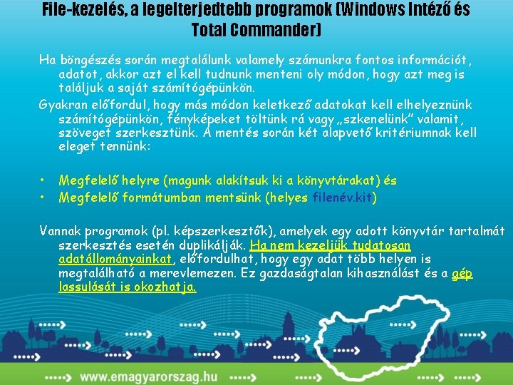 File-kezelés, a legelterjedtebb programok (Windows Intéző és Total Commander) Ha böngészés során megtalálunk valamely