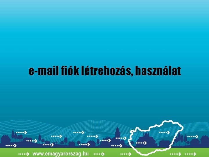 e-mail fiók létrehozás, használat 