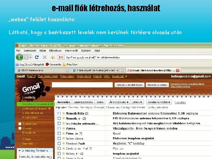 e-mail fiók létrehozás, használat „webes” felület használata: Látható, hogy a beérkezett levelek nem kerülnek