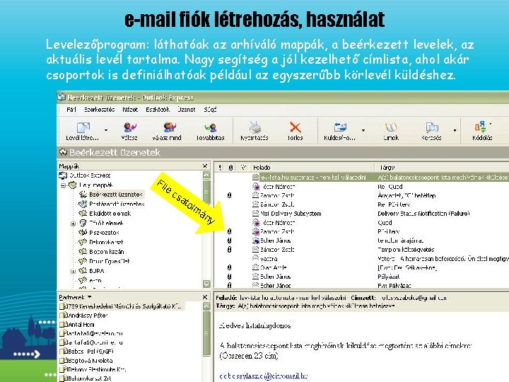 e-mail fiók létrehozás, használat Levelezőprogram: láthatóak az arhíváló mappák, a beérkezett levelek, az aktuális