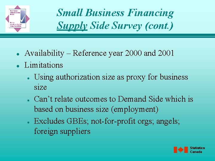 Small Business Financing Supply Side Survey (cont. ) l l Availability – Reference year