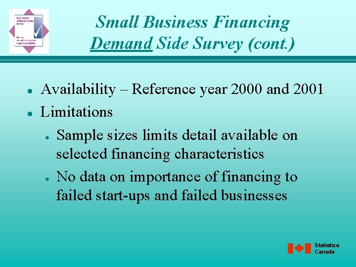 Small Business Financing Demand Side Survey (cont. ) l l Availability – Reference year