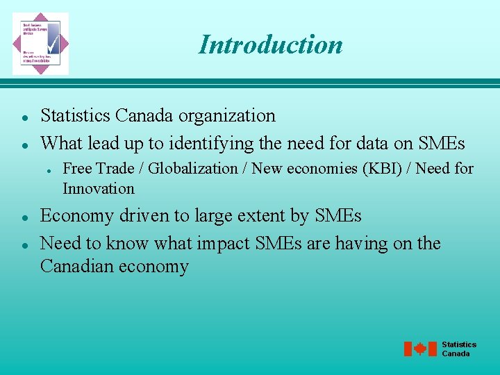 Introduction l l Statistics Canada organization What lead up to identifying the need for