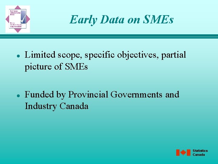 Early Data on SMEs l l Limited scope, specific objectives, partial picture of SMEs