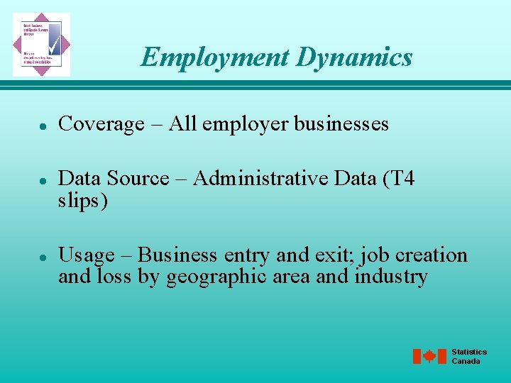 Employment Dynamics l l l Coverage – All employer businesses Data Source – Administrative