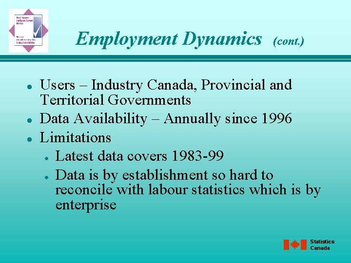 Employment Dynamics l l l (cont. ) Users – Industry Canada, Provincial and Territorial