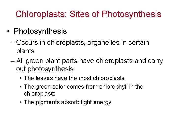 Chloroplasts: Sites of Photosynthesis • Photosynthesis – Occurs in chloroplasts, organelles in certain plants