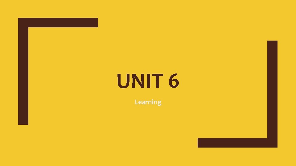 UNIT 6 Learning 