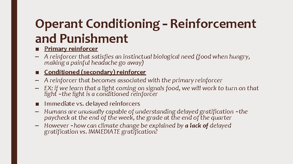 Operant Conditioning – Reinforcement and Punishment ■ Primary reinforcer – A reinforcer that satisfies