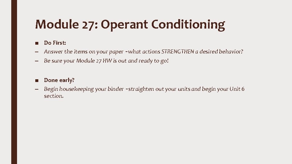 Module 27: Operant Conditioning ■ Do First: – Answer the items on your paper