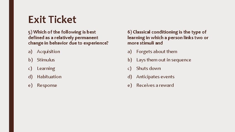 Exit Ticket 5) Which of the following is best defined as a relatively permanent