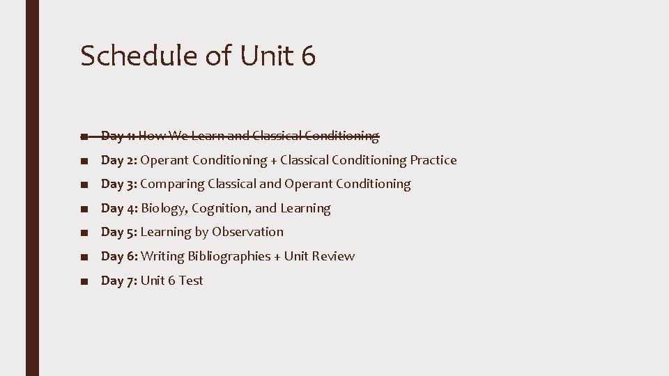 Schedule of Unit 6 ■ Day 1: How We Learn and Classical Conditioning ■