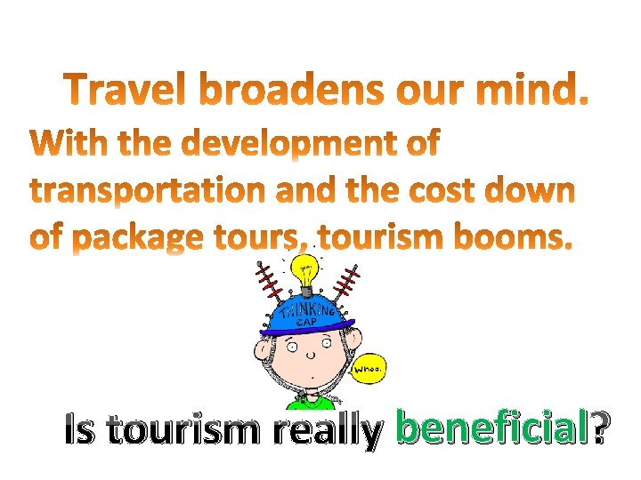 Is tourism really beneficial ? 